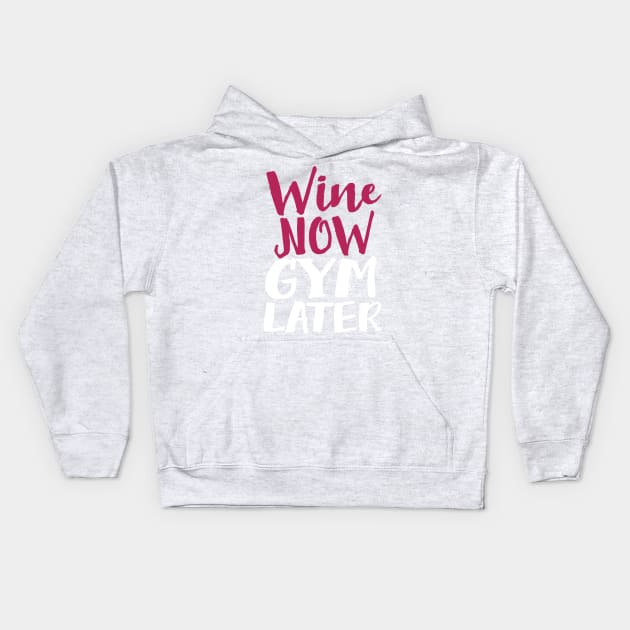 Wine Now Gym Later Kids Hoodie by Eugenex